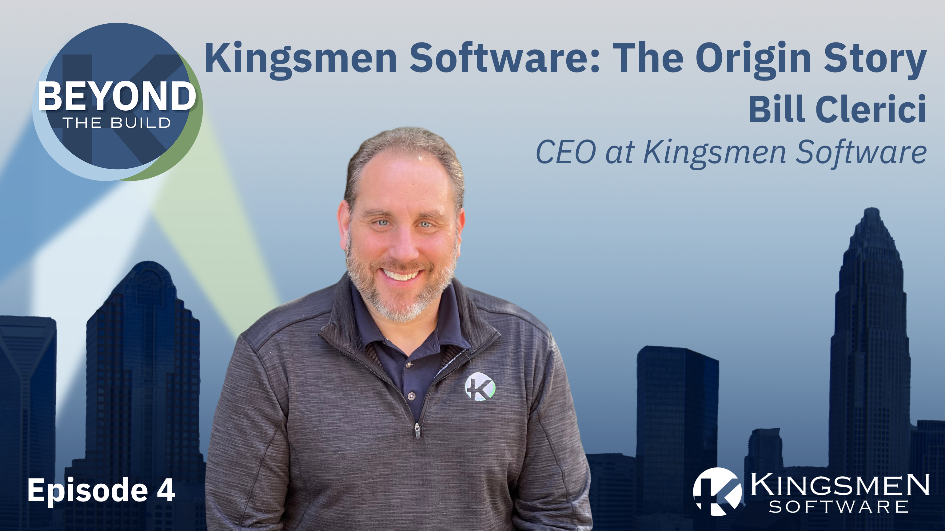 Episode 4: Kingsmen Software - The Origin Story with Bill Clerici