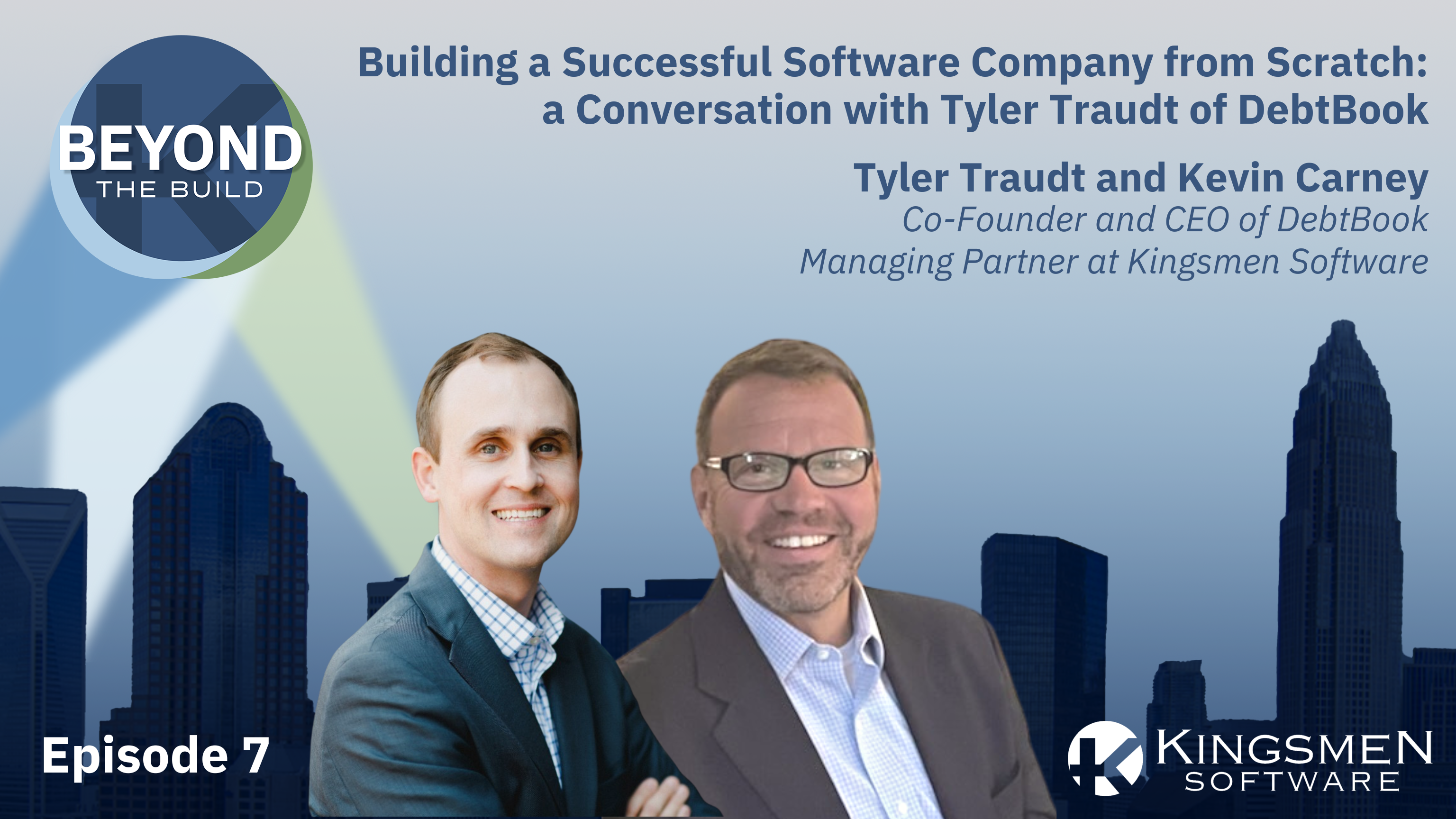 Episode 7: Building a Successful Software Company from Scratch: A Conversation with Tyler Traudt of DebtBook